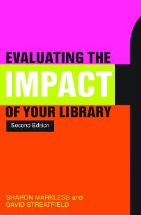 Streatfield / Markless |  Evaluating the Impact of Your Library | eBook | Sack Fachmedien