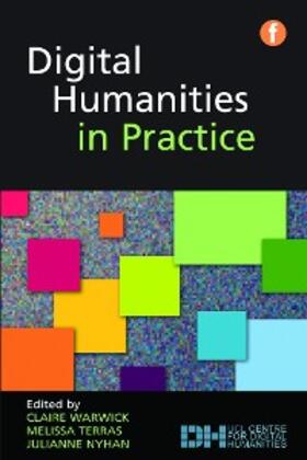Warwick / Terras / Nyhan |  Digital Humanities in Practice | eBook | Sack Fachmedien