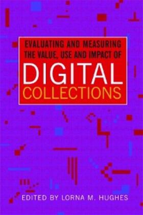 Hughes |  Evaluating and Measuring the Value, Use and Impact of Digital Collections | eBook | Sack Fachmedien