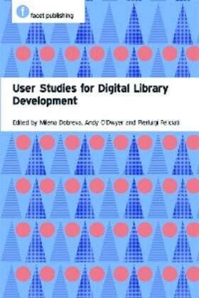 Dobreva / O'Dwyer / Feliciati |  User Studies for Digital Library Development | eBook | Sack Fachmedien