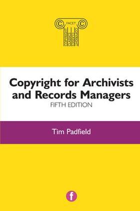 Padfield | Copyright for Archivists and Records Managers | Buch | 978-1-85604-929-0 | sack.de