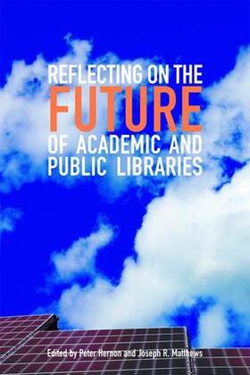 Hernon / Matthews |  Reflecting on the Future of Academic and Public Libraries | Buch |  Sack Fachmedien