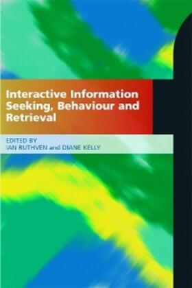 Ruthven / Kelly |  Interactive Information Seeking, Behaviour and Retrieval | eBook | Sack Fachmedien