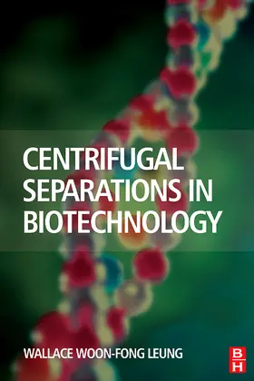 Woon-Fong Leung |  Centrifugal Separations in Biotechnology | Buch |  Sack Fachmedien