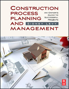 Levy |  Construction Process Planning and Management | Buch |  Sack Fachmedien