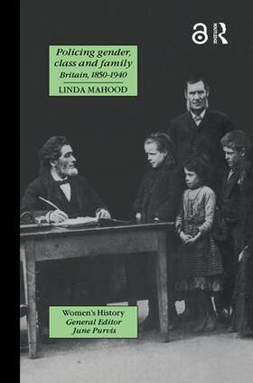 Mahood |  Policing Gender, Class And Family In Britain, 1800-1945 | Buch |  Sack Fachmedien