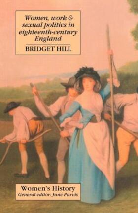 Hill |  Women, Work And Sexual Politics In Eighteenth-Century England | Buch |  Sack Fachmedien