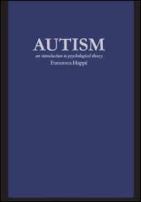 Happe / Happé / Fletcher-Watson |  Autism: An Introduction to Psychological Theory | Buch |  Sack Fachmedien