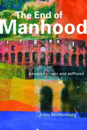 Stoltenberg |  The End of Manhood | Buch |  Sack Fachmedien