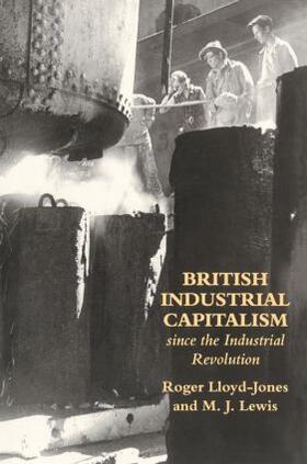 Lloyd-Jones / Lewis |  British Industrial Capitalism Since The Industrial Revolution | Buch |  Sack Fachmedien