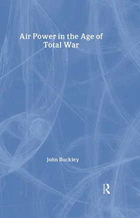 Buckley |  Air Power in the Age of Total War | Buch |  Sack Fachmedien