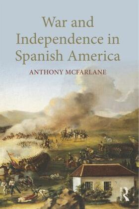 McFarlane |  War and Independence in Spanish America | Buch |  Sack Fachmedien