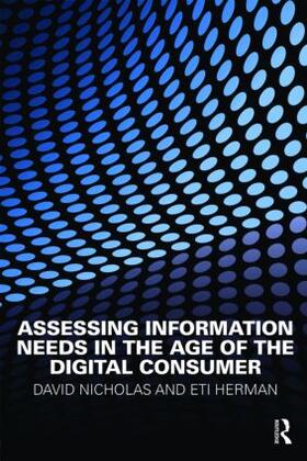 Nicholas / Herman |  Assessing Information Needs in the Age of the Digital Consumer | Buch |  Sack Fachmedien