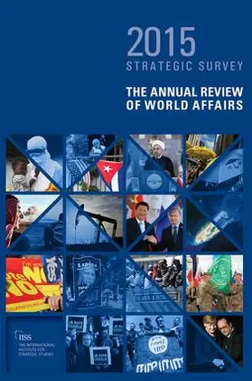  The Strategic Survey 2015: The Annual Review of World Affairs | Buch |  Sack Fachmedien