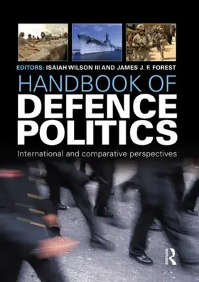 Wilson III / Forest |  Handbook of Defence Politics | Buch |  Sack Fachmedien