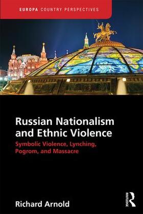 Arnold |  Russian Nationalism and Ethnic Violence | Buch |  Sack Fachmedien