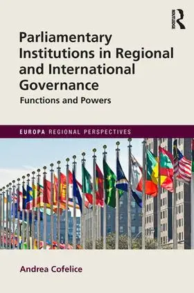 Cofelice |  Parliamentary Institutions in Regional and International Governance | Buch |  Sack Fachmedien