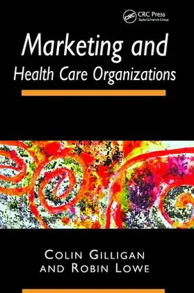 Gilligan / Lowe |  Marketing and Healthcare Organizations | Buch |  Sack Fachmedien