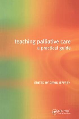 Jeffrey |  Teaching Palliative Care | Buch |  Sack Fachmedien