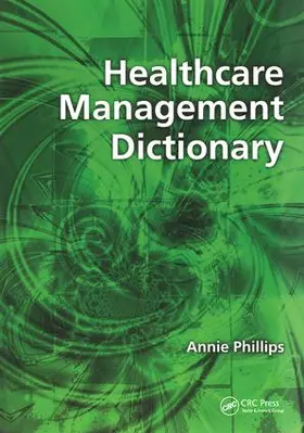 Phillips |  Healthcare Management Dictionary | Buch |  Sack Fachmedien