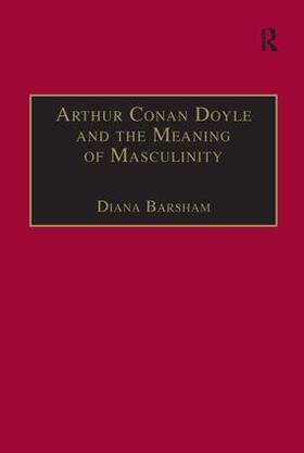 Barsham |  Arthur Conan Doyle and the Meaning of Masculinity | Buch |  Sack Fachmedien