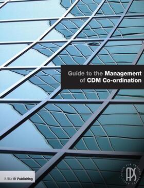 Association for Project Safety |  Guide to the Management of CDM Co-ordination | Buch |  Sack Fachmedien