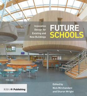 Mirchandani / Wright |  Future Schools: Innovative Design for Existing and New Build | Buch |  Sack Fachmedien