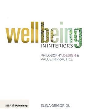 Grigoriou |  Wellbeing in Interiors: Philosophy, design and value in practice | Buch |  Sack Fachmedien