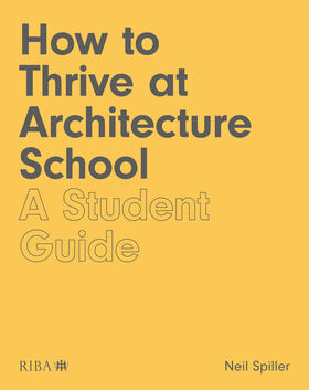 Spiller |  How to Thrive at Architecture School | Buch |  Sack Fachmedien