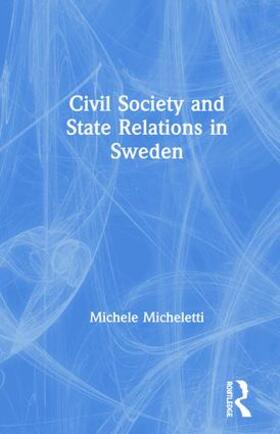 Micheletti |  Civil Society and State Relations in Sweden | Buch |  Sack Fachmedien