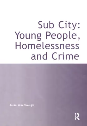 Wardhaugh |  Sub City: Young People, Homelessness and Crime | Buch |  Sack Fachmedien