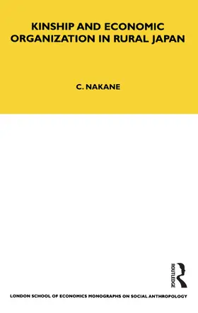 Nakane |  Kinship and Economic Organisation in Rural Japan | Buch |  Sack Fachmedien