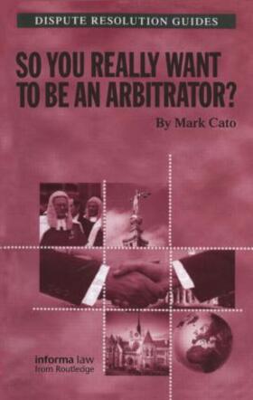 Cato |  So you really want to be an Arbitrator? | Buch |  Sack Fachmedien