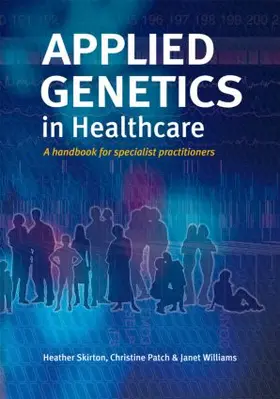 Skirton / Patch / Williams |  Applied Genetics in Healthcare | Buch |  Sack Fachmedien