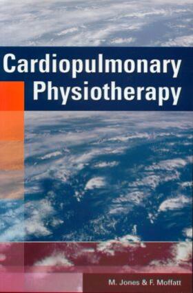 Moffatt / Jones, PhD, MCSP / Moffatt, MSc, MCSP |  Cardiopulmonary Physiotherapy | Buch |  Sack Fachmedien