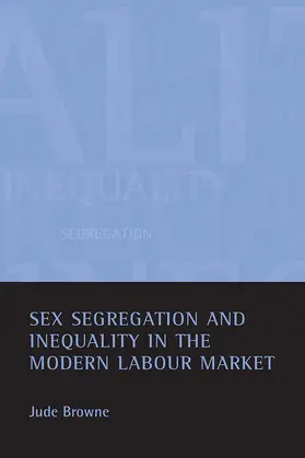 Browne |  Sex Segregation and Inequality in the Modern Labour Market | Buch |  Sack Fachmedien