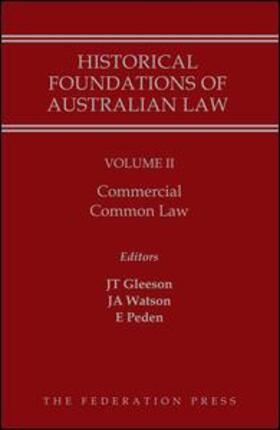 Gleeson / Watson / Peden |  Historical Foundations of Australian Law - Volume II: Commercial Common Law | Buch |  Sack Fachmedien