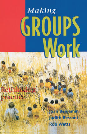 Benjamin / Bessant / Watts |  Making Groups Work: Rethinking Practice | Buch |  Sack Fachmedien