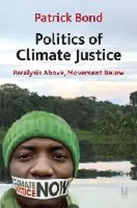 Bond |  Politics of Climate Justice: Paralysis Above, Movement Below | Buch |  Sack Fachmedien