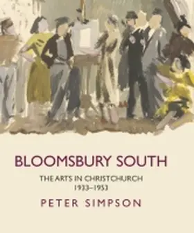 Simpson |  Bloomsbury South: The Arts in Christchurch 1933 - 1953 | Buch |  Sack Fachmedien