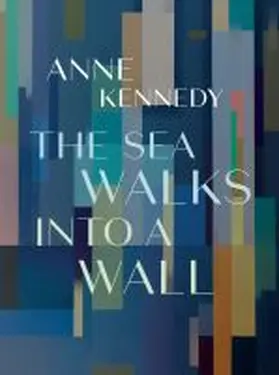 Kennedy |  The Sea Walks Into a Wall | Buch |  Sack Fachmedien