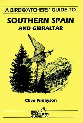 Finlayson |  A Birdwatchers' Guide to Southern Spain and Gibraltar: Site Guide | Buch |  Sack Fachmedien
