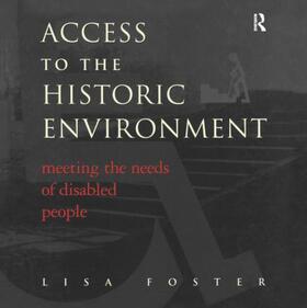 Foster / Nuttgens |  Access to the Historic Environment: Meeting the Needs of Disabled People | Buch |  Sack Fachmedien