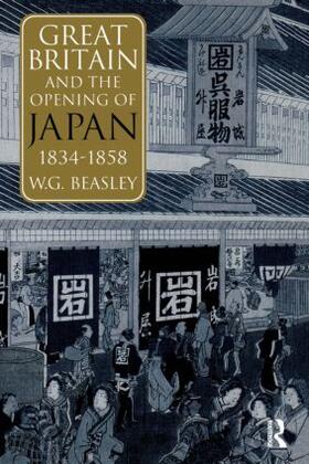 Beasley |  Great Britain and the Opening of Japan 1834-1858 | Buch |  Sack Fachmedien