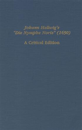 Reinhart |  Johann Hellwig's Die Nymphe Noris (1650): A Critical Edition | Buch |  Sack Fachmedien