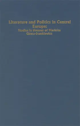 Miller / Petersen / Stenberg |  Literature and Politics in Central Europe: Studies in Honour of Marketa Goetz-Stankiewicz | Buch |  Sack Fachmedien