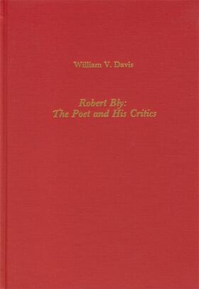 Davis |  Robert Bly: The Poet and His Critics | Buch |  Sack Fachmedien