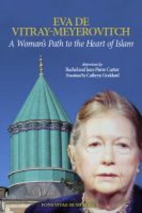 De Vitray-Meyerovitch |  A Woman's Path to the Heart of Islam: Interviews by Rachel Et Jean-Pierre Cartier with Eva de Vitray-Meyerovitch | Buch |  Sack Fachmedien