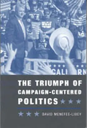 Menefee-Libey |  The Triumph of Campaign-Centered Politics | Buch |  Sack Fachmedien