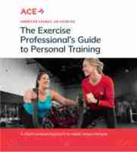 American Council on Exercise | The Exercise Professionalâ€™s Guide to Personal Training | Buch | 978-1-890720-76-6 | sack.de